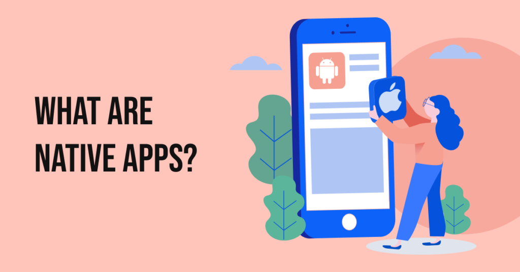 What is Native Apps