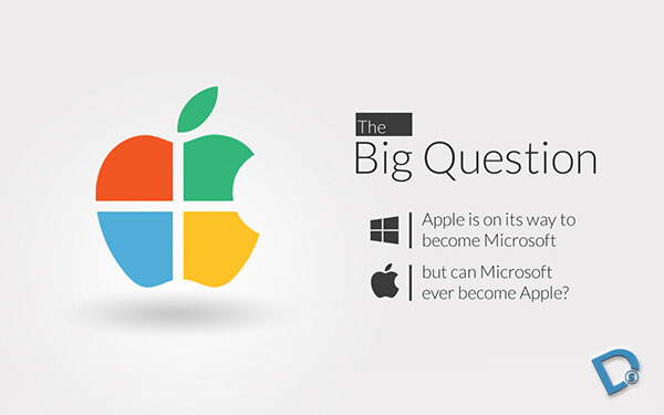 The Big Question: Apple is on its way to become Microsoft, but can Microsoft ever become Apple?