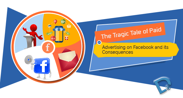 The Tragic Tale of Paid Advertising on Facebook and its Consequences: