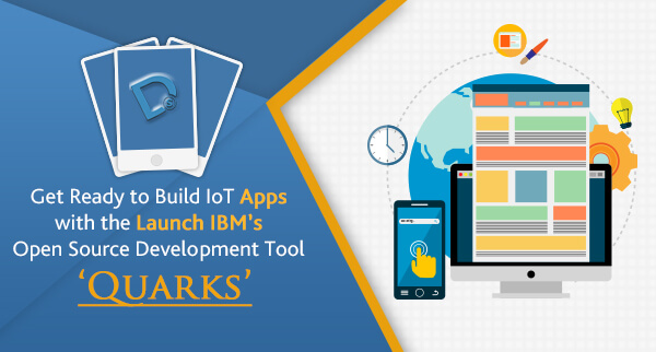 Get Ready to Build IoT Apps with the Launch IBM’s Open Source Development Tool ‘Quarks’
