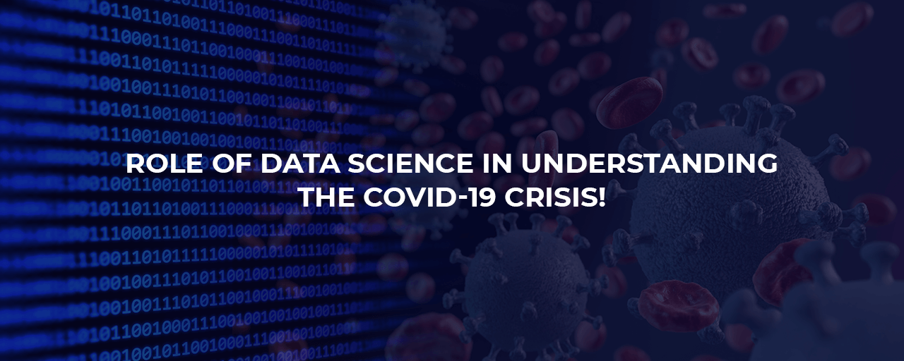 Role of Data Science in Understanding the COVID-19 Crisis!
