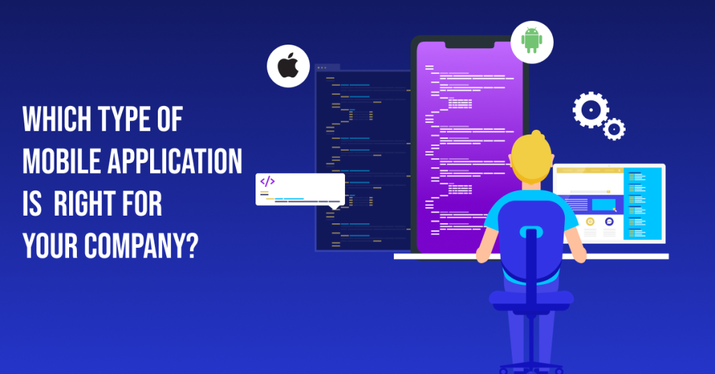 Which type of Mobile Application is right for your Company_