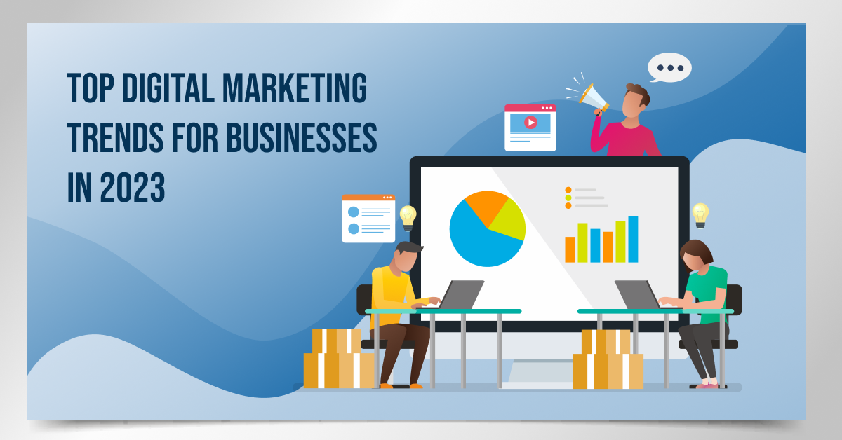 Top Digital Marketing Trends for Businesses in 2023