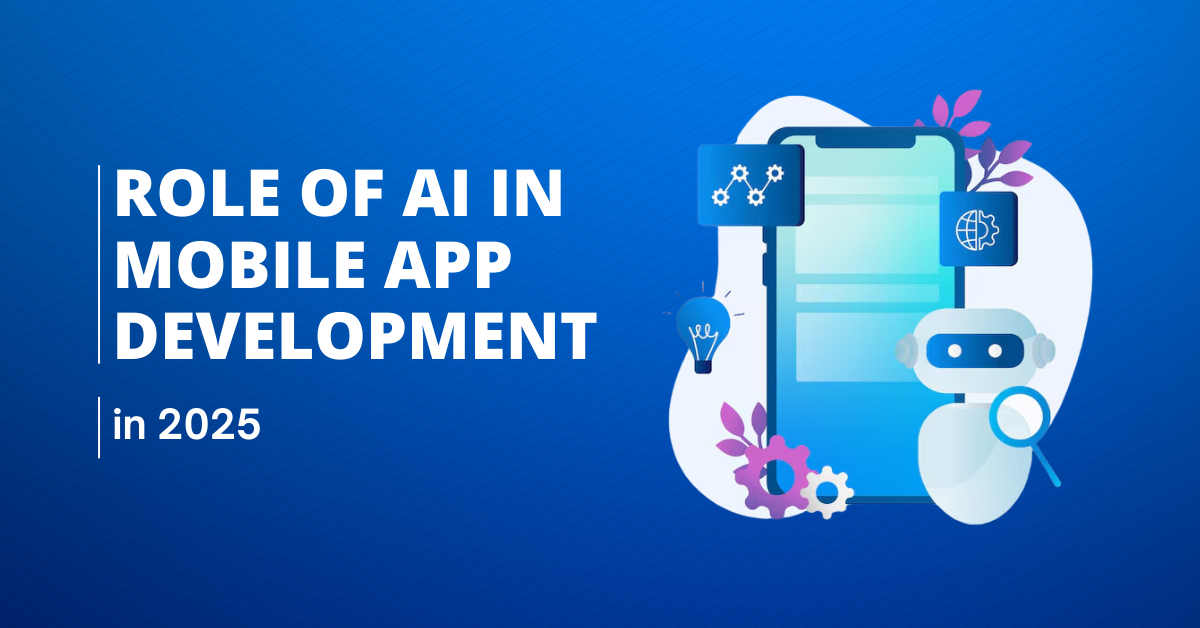Role of AI in Mobile App Development in 2025