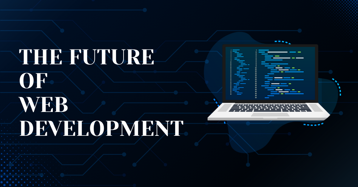 Future of Web Development Trends to Watch in 2025 Web Development Trends to Watch in 2025
