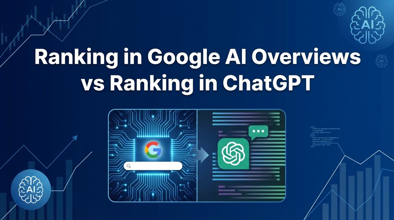 Ranking in Google AI Overviews vs Ranking in ChatGPT