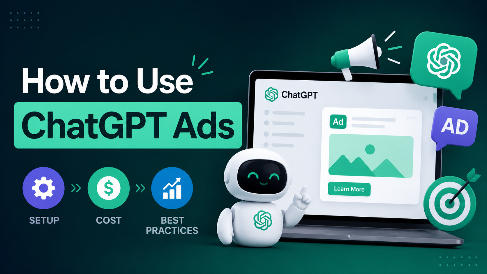 How to Use ChatGPT Ads: Setup, Cost, and Best Practices
