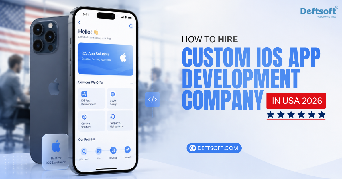 How to Hire a Custom iOS App Development Company in USA 2026?